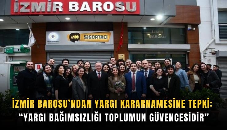 İzmir Barosu’ndan yargı kararnamesine tepki: Yargı bağımsızlığı toplumun güvencesidir