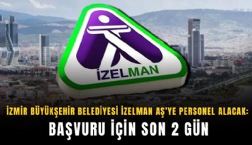 İzmir Büyükşehir Belediyesi İzelman AŞ’ye personel alacak: Başvuru için son 2 gün