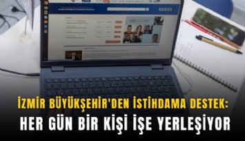 İzmir Büyükşehir'den istihdama destek: Her gün bir kişi işe yerleşiyor