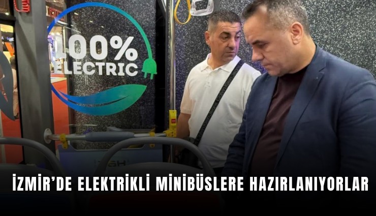 İzmir’de elektrikli minibüslere hazırlanıyorlar