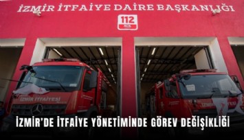 İzmir’de itfaiye yönetiminde görev değişikliği