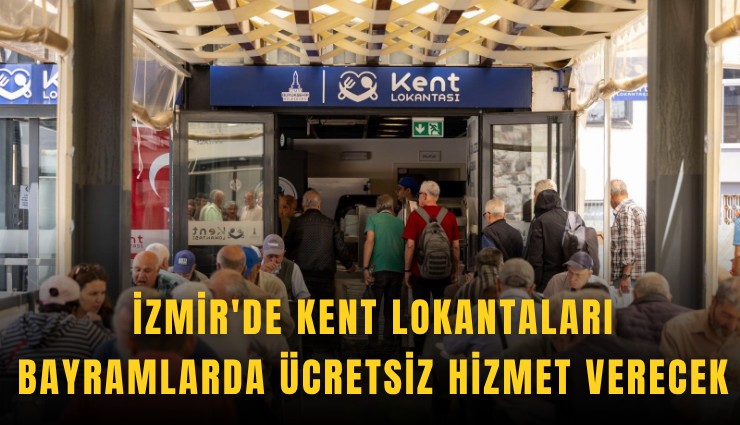İzmir'de Kent Lokantaları bayramlarda ücretsiz hizmet verecek