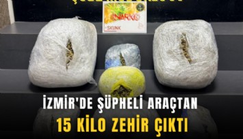 İzmir'de şüpheli araçtan 15 kilo zehir çıktı
