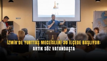 İzmir'de Yurttaş Meclisleri 30 ilçede başlıyor