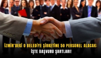 İzmir’deki o belediye şirketine 50 personel alacak: İşte başvuru şartları!