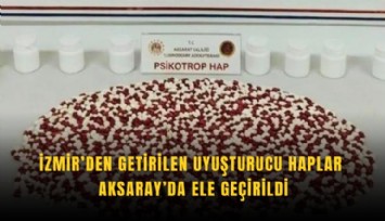 İzmir’den getirilen uyuşturucu haplar Aksaray’da ele geçirildi