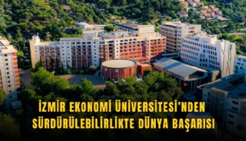 İzmir Ekonomi Üniversitesi’nden sürdürülebilirlikte dünya başarısı