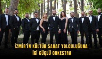 İzmir’in kültür sanat yolculuğuna iki güçlü orkestra