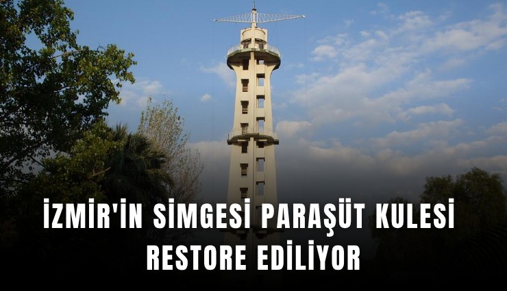 İzmir'in simgesi Paraşüt Kulesi restore ediliyor