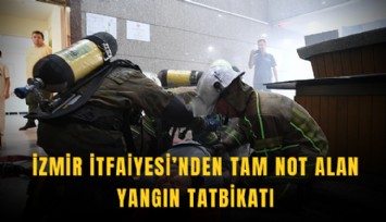 İzmir İtfaiyesi’nden tam not alan yangın tatbikatı