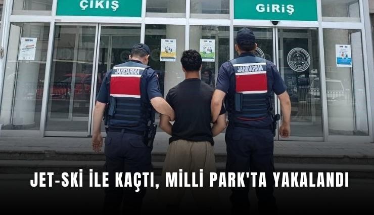 Jet-ski ile kaçtı, Milli Park'ta yakalandı