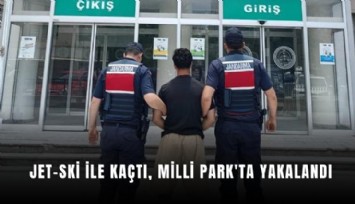 Jet-ski ile kaçtı, Milli Park'ta yakalandı