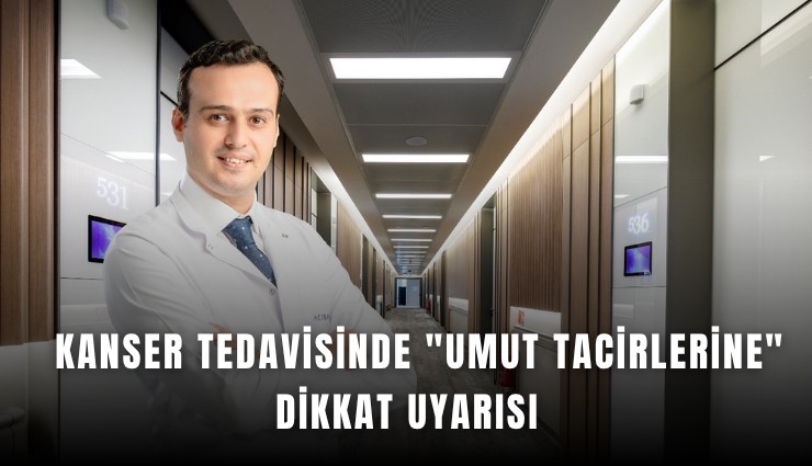 Kanser tedavisinde 'umut tacirlerine' dikkat uyarısı