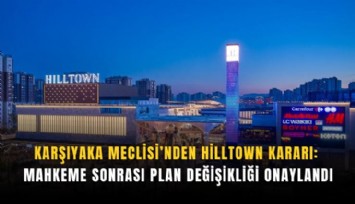Karşıyaka Meclisi’nden Hilltown kararı: Mahkeme sonrası plan değişikliği onaylandı