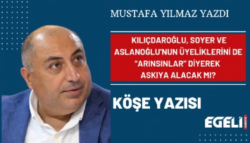 Kılıçdaroğlu, Soyer ve Aslanoğlu’nun üyeliklerini de arınsınlar diyerek askıya alacak mı?