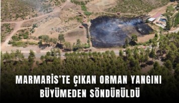 Marmaris’te çıkan orman yangını büyümeden söndürüldü