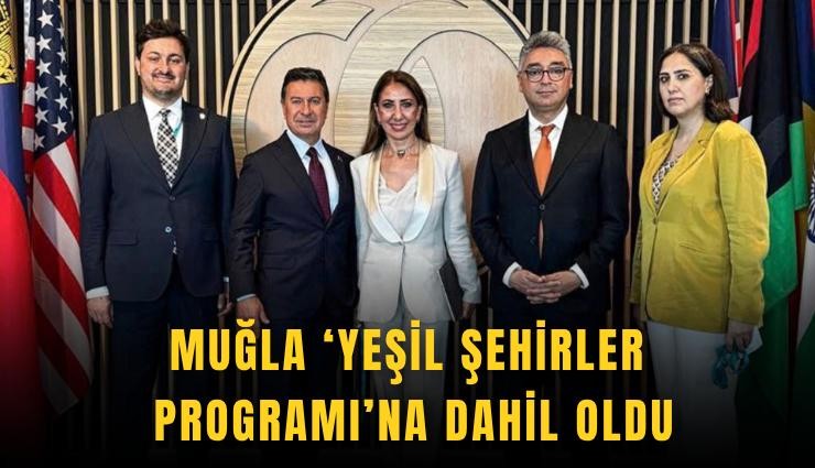 Muğla Yeşil Şehirler Programı'na katıldı: 62,9 milyon avroluk dev yatırım