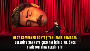 Olay komedyen Göktaş’tan İzmir bombası: Belediye sahneye çıkmam için 3 yıl önce 1 milyon lira teklif etti
