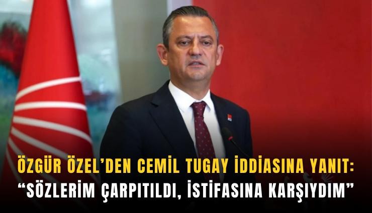 Özgür Özel’den Cemil Tugay iddiasına yanıt: Sözlerim çarpıtıldı, istifasına karşıydım