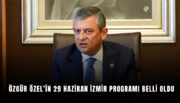 Özgür Özel’in 29 Haziran İzmir programı belli oldu