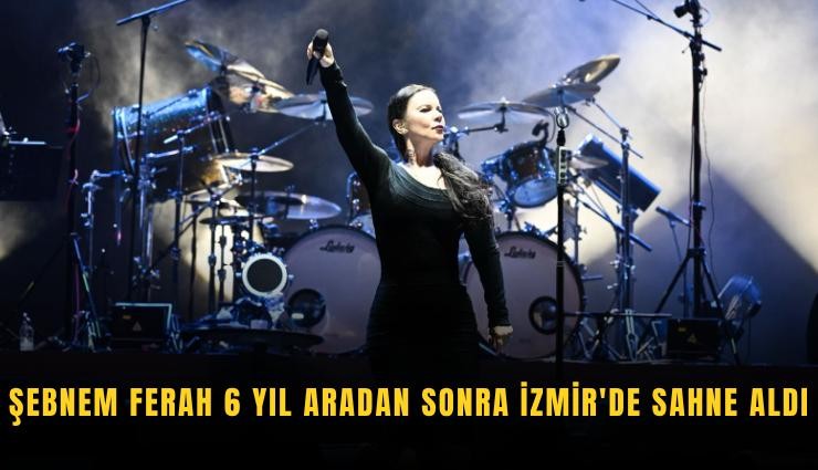 Şebnem Ferah 6 yıl aradan sonra İzmir'de sahne aldı