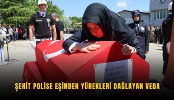 Şehit polise eşinden yürekleri dağlayan veda