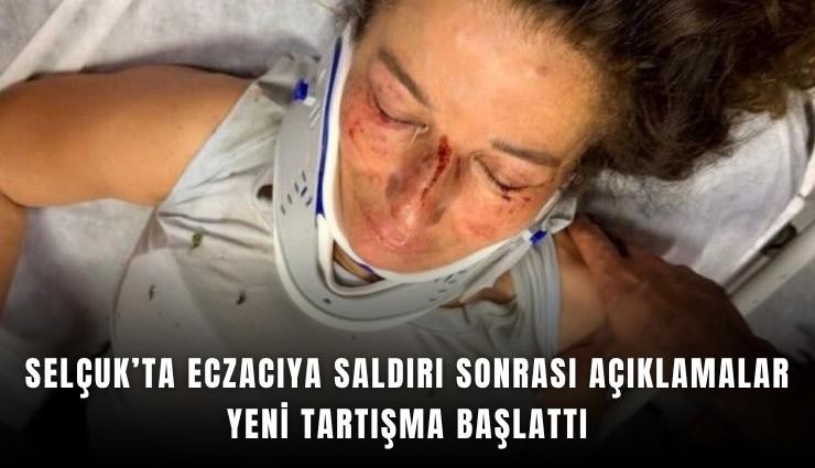 Selçuk’ta eczacıya saldırı sonrası açıklamalar yeni tartışma başlattı