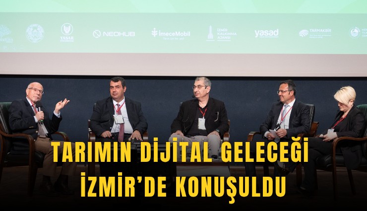 Tarımın dijital geleceği İzmir’de konuşuldu