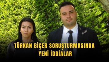 Türkan Biçer soruşturmasında yeni iddialar