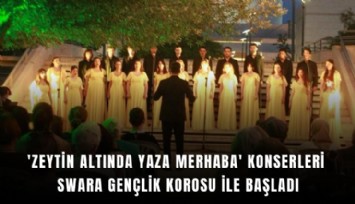 'Zeytin Altında Yaza Merhaba' konserleri Swara Gençlik Korosu ile başladı