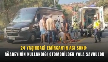 24 yaşındaki Emircan'ın acı sonu: Ağabeyinin kullandığı otomobilden yola savruldu