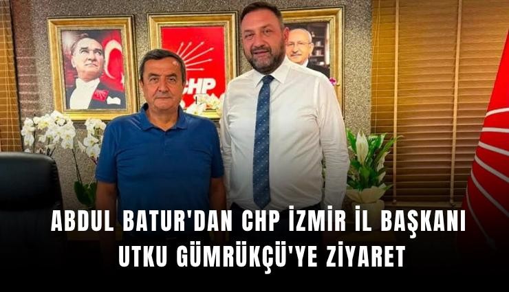 Abdul Batur'dan CHP İzmir İl Başkanı Utku Gümrükçü'ye ziyaret