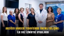 Akciğer kanseri tedavisinde önemli gelişme: İlk doz İzmir'de uygulandı