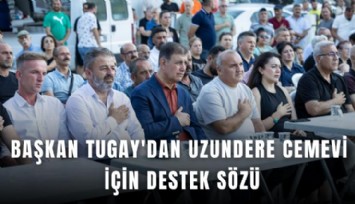 Başkan Tugay'dan Uzundere Cemevi için destek sözü