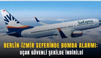 Berlin-İzmir seferinde bomba alarmı: Uçak güvenli şekilde indirildi