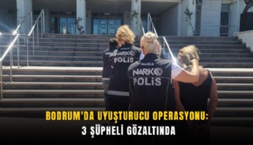 Bodrum'da uyuşturucu operasyonu: 3 şüpheli gözaltında