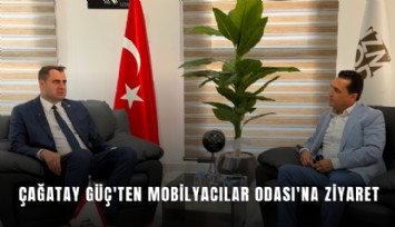 Çağatay Güç'ten Mobilyacılar Odası'na ziyaret