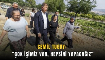 Cemil Tugay: Çok işimiz var, hepsini yapacağız