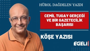 Cemil Tugay gerçeği ve bir gazetecilik başarısı