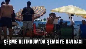Çeşme Altınkum’da şemsiye kavgası