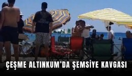 Çeşme Altınkum’da şemsiye kavgası