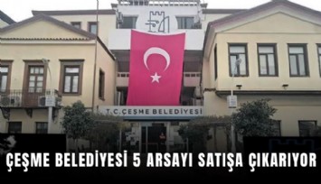 Çeşme Belediyesi 5 arsayı satışa çıkarıyor