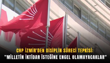 CHP İzmir'den disiplin süreci tepkisi: 'Milletin iktidar isteğine engel olamayacaklar'