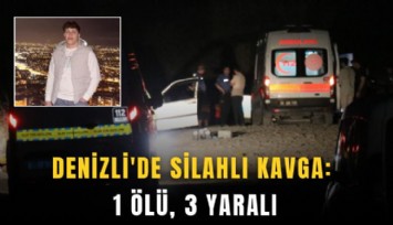 Denizli'de silahlı kavga: 1 ölü, 3 yaralı