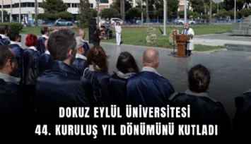 Dokuz Eylül Üniversitesi 44. kuruluş yıl dönümünü kutladı