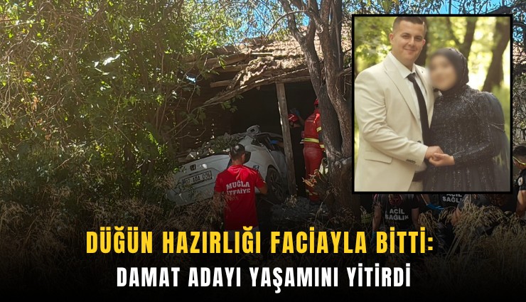 Düğün hazırlığı faciayla bitti: Damat adayı yaşamını yitirdi