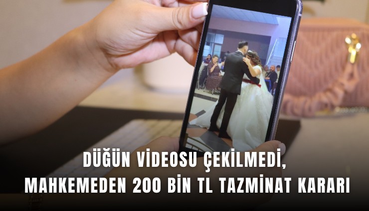 Düğün videosu çekilmedi, mahkemeden 200 bin TL tazminat kararı