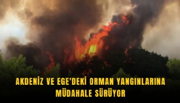 Ege ve Akdeniz ateş tehdidi altında