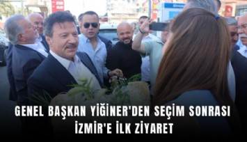 Genel Başkan Yiğiner'den seçim sonrası İzmir'e ilk ziyaret