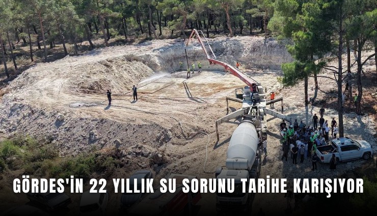 Gördes'in 22 yıllık su sorunu tarihe karışıyor